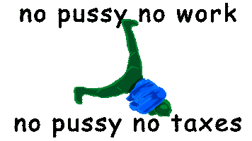 no-pussy-no-taxes.gif