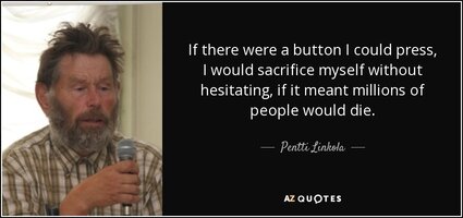 quote-if-there-were-a-button-i-could-press-i-would-sacrifice-myself-without-hesitating-if-pent...jpg