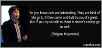 quote-so-you-know-cats-are-interesting-they-are-kind-of-like-girls-if-they-come-and-talk-to-yo...jpg