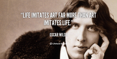 630573435-quote-Oscar-Wilde-life-imitates-art-far-more-than-art-38382.png