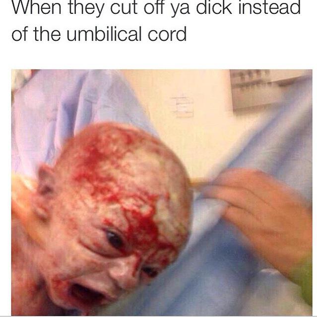 Twitter 上的Meanie M：When they cut off your dick instead of the umbilical  cord http://t.co/zJtfhRGRNZ / Twitter