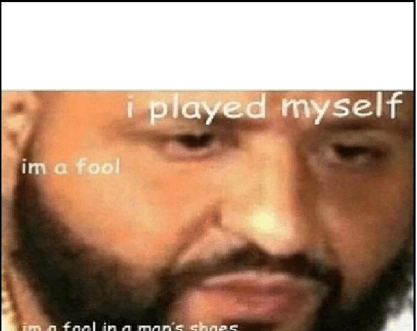 i PLAYED MYSELF Blank Template - Imgflip