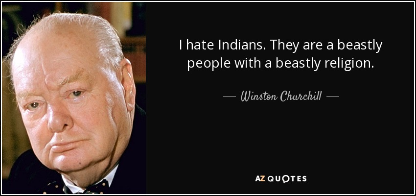 quote-i-hate-indians-they-are-a-beastly-people-with-a-beastly-religion-winston-churchill-63-97-45.jpg