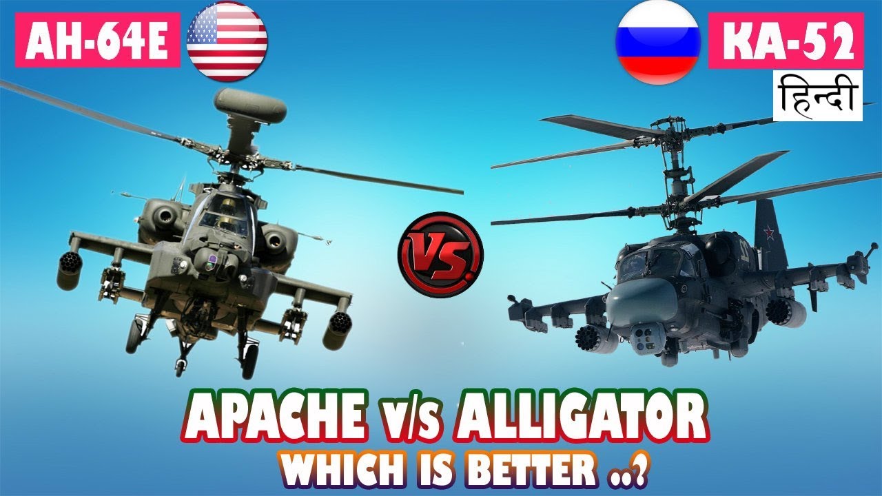 Indian Defence News : US AH 64E Apache VS Russian Ka 52 Alligator,Attack  Helicopter Comparison,Hindi - YouTube