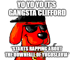 Image result for okbuddyretard yugoslavia