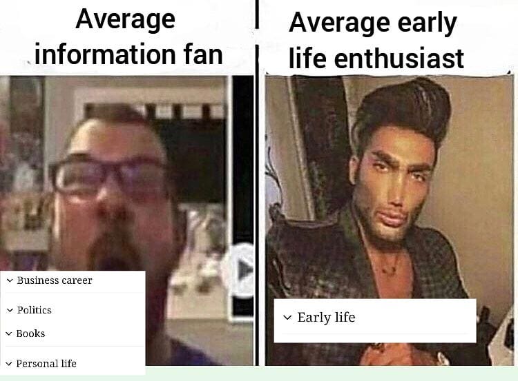Average Early Life Enthusiast | Early Life Wikipedia Section | Know Your  Meme
