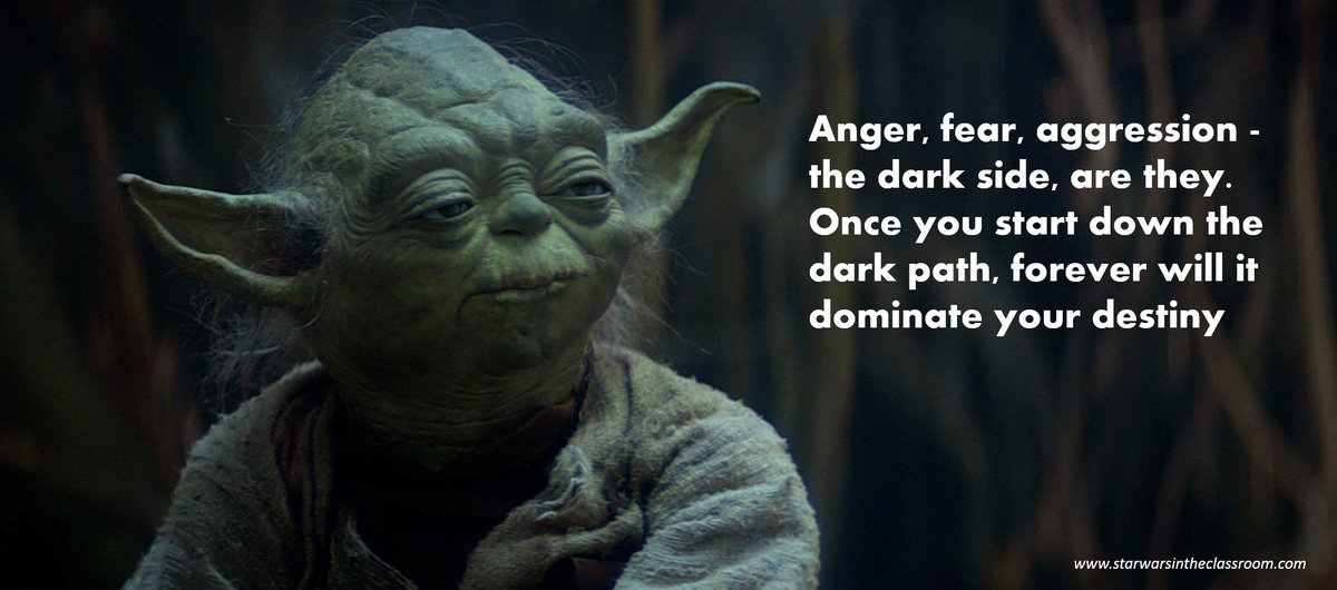 Anger, fear, aggression- the dark side are they. Once you start down the  dark path, forever will it dominate your destiny. #WednesdayWisdom  #StarWars #StarWarsClassroom