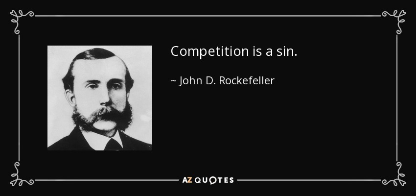 John D. Rockefeller quote: Competition is a sin.