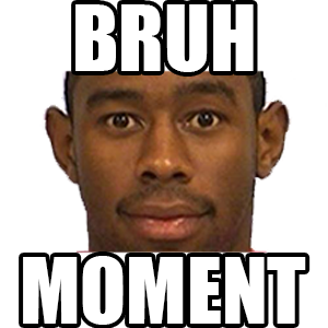 1925_Bruh_Moment.png