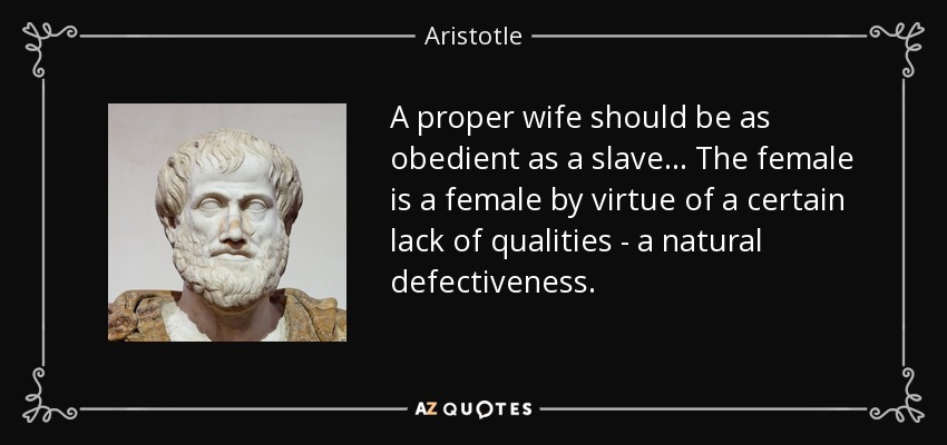 quote-a-proper-wife-should-be-as-obedient-as-a-slave-the-female-is-a-female-by-virtue-of-a-aristotle-91-11-53.jpg