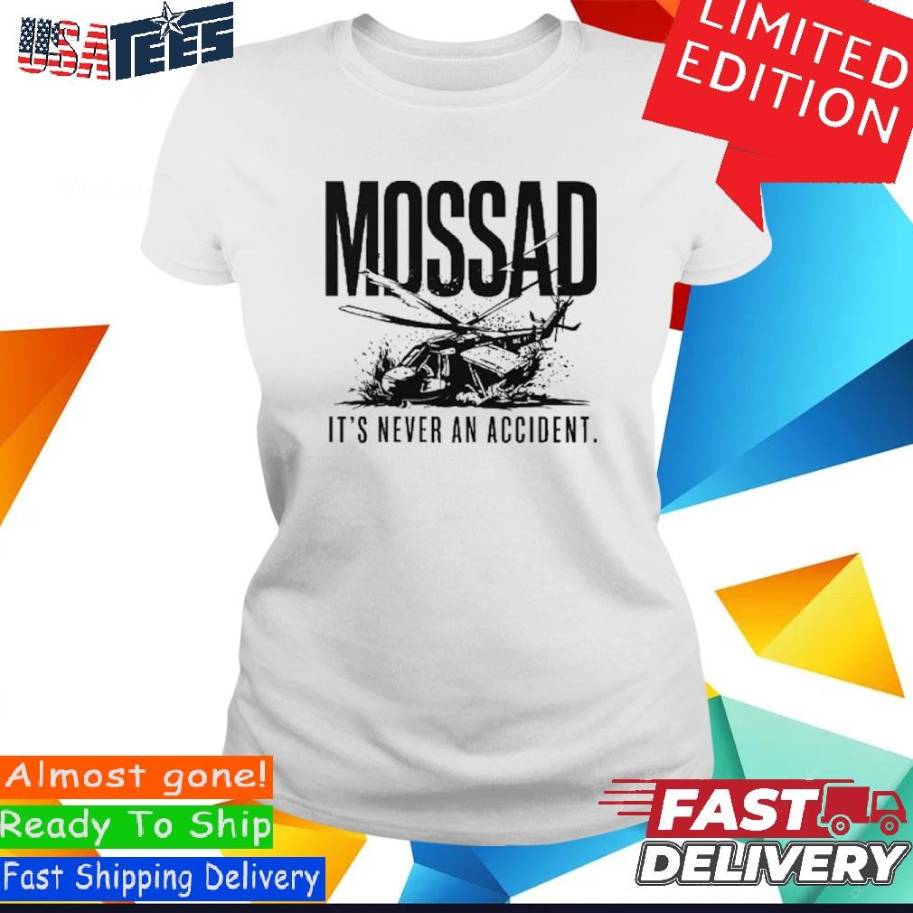Official President Ebrahim Raisi Helicopter Crash Mossad It's Never An  Accident Shirt, hoodie, sweater and long sleeve