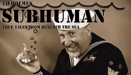 Subhuman by Ed Holmes, True Tales From Beneath The Sea