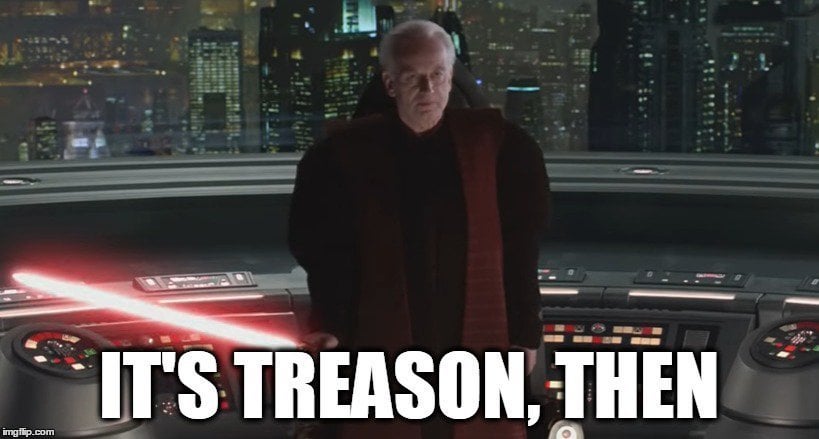 When you only get 34 updoots on your It's treason, then meme ...