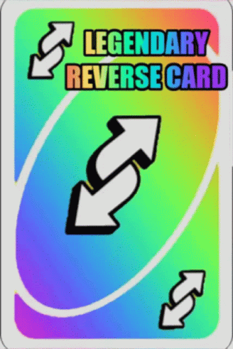 Legendary Uno Reverse card (Can reverse anything and if ...