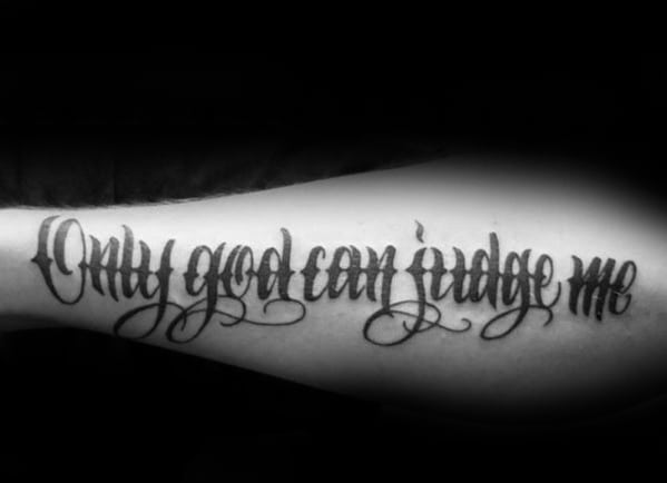 black-ink-guys-outer-forearm-quote-only-god-can-judge-me-tattoo.jpg