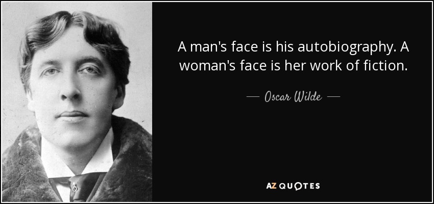 quote-a-man-s-face-is-his-autobiography-a-woman-s-face-is-her-work-of-fiction-oscar-wilde-31-45-41.jpg
