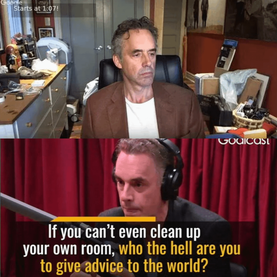 r/enoughpetersonspam - That image of Peterson's messy room is best paired with this specific quote of his on JRE