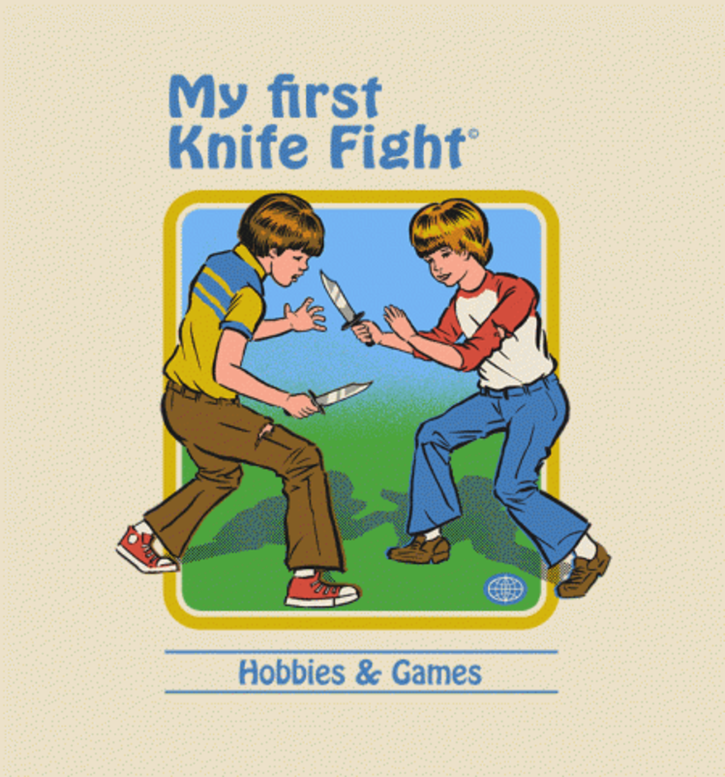 bustedtees_my-first-knife-fight_1510002688.large.png