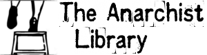The Anarchist Library