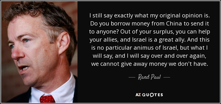 quote-i-still-say-exactly-what-my-original-opinion-is-do-you-borrow-money-from-china-to-send-rand-paul-127-94-56.jpg