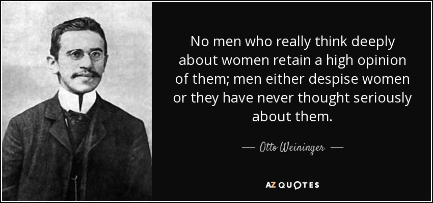 quote-no-men-who-really-think-deeply-about-women-retain-a-high-opinion-of-them-men-either-otto-weininger-90-30-12.jpg