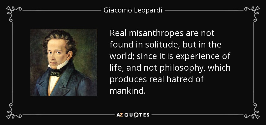 quote-real-misanthropes-are-not-found-in-solitude-but-in-the-world-since-it-is-experience-giacomo-leopardi-17-31-00.jpg