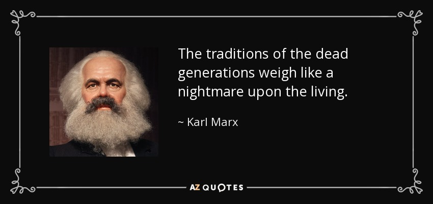 quote-the-traditions-of-the-dead-generations-weigh-like-a-nightmare-upon-the-living-karl-marx-102-17-12.jpg