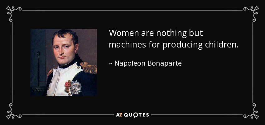 https://www.azquotes.com/picture-quotes/quote-women-are-nothing-but-machines-for-producing-children-napoleon-bonaparte-3-12-98.jpg